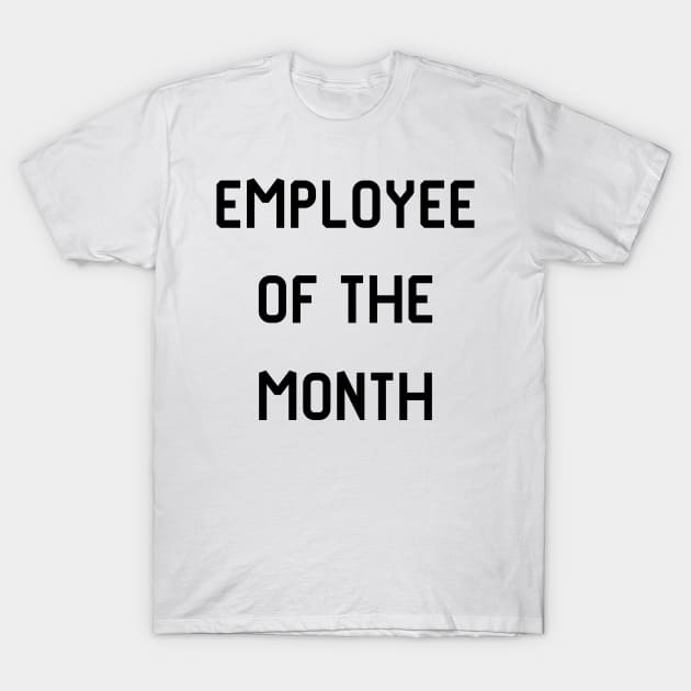 Employee of the month T-Shirt by colorsplash